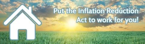 Put the Inflation Reduction Act to work for you!