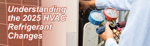 Understanding the 2025 HVAC Refrigerant Changes